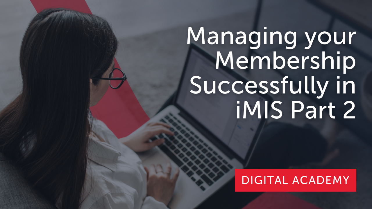 Digital Academy - Managing your Membership Part 2